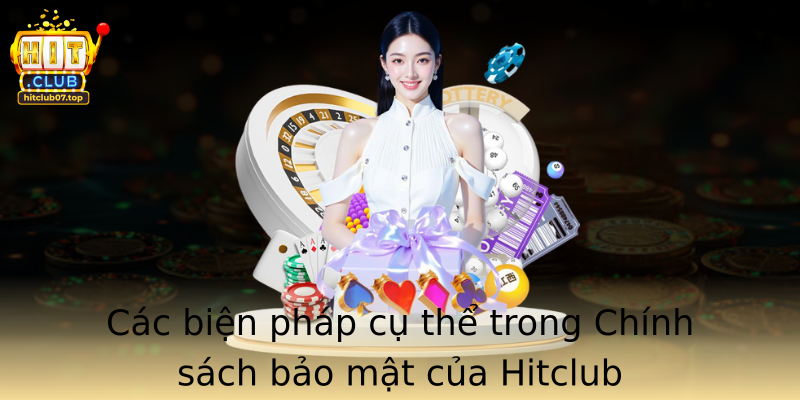 Cac Bien Phap Cu The Trong Strongchinh Sach Bao Matstrong Cua Hitclub
