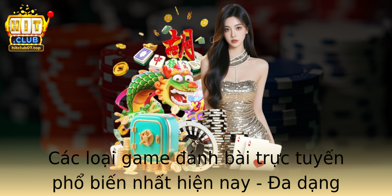 Các loại game đánh bài trực tuyến phổ biến nhất hiện nay - Đa dạng phù hợp mọi phong cách chơi