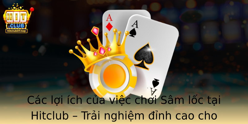 Cac Loi Ich Cua Viec Choi Strongsam Locstrong Tai Hitclub Trai Nghiem Inh Cao Cho Nguoi Yeu Game Bai