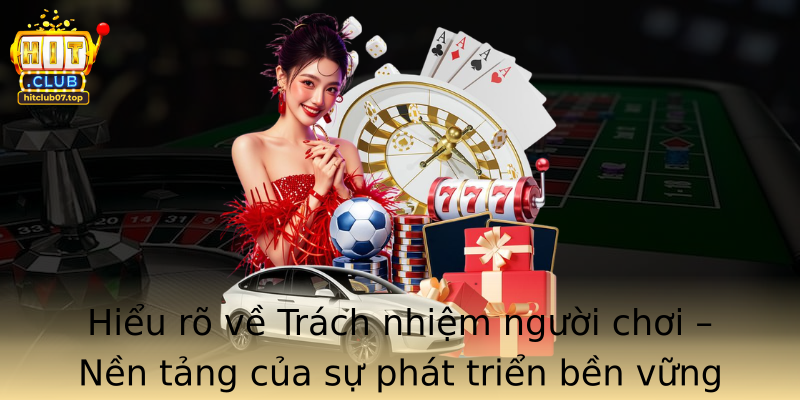Hieu Ro Ve Strongtrach Nhiem Nguoi Choistrong Nen Tang Cua Su Phat Trien Ben Vung Trong Hitclub