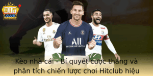 Keo Nha Cai Bi Quyet Cuoc Thang Va Phan Tich Chien Luoc Choi Hitclub Hieu Qua Nhat