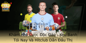 Kham Pha Cuoc Oc Ao Keo Banh Toi Nay Va Hitclub Dan Au Thi Truong Anh Bai Moi Gioi Han