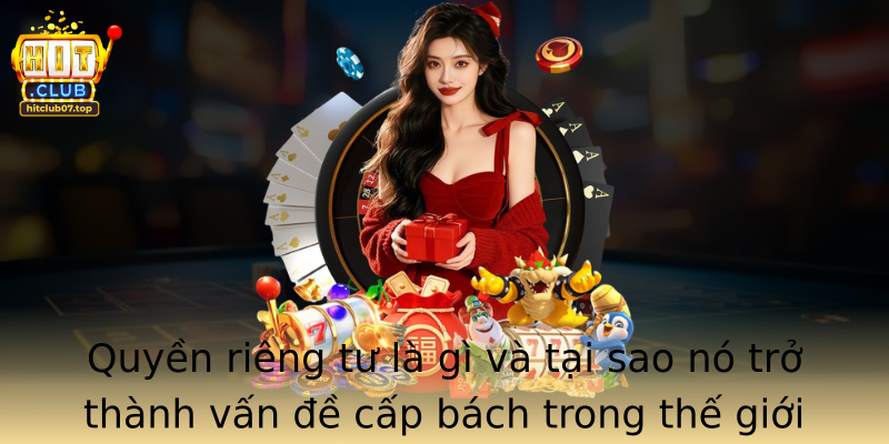 Quyền riêng tư là gì và tại sao nó trở thành vấn đề cấp bách trong thế giới số?