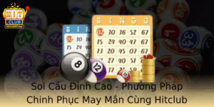 Soi Cau Inh Cao Phuong Phap Chinh Phuc May Man Cung Hitclub