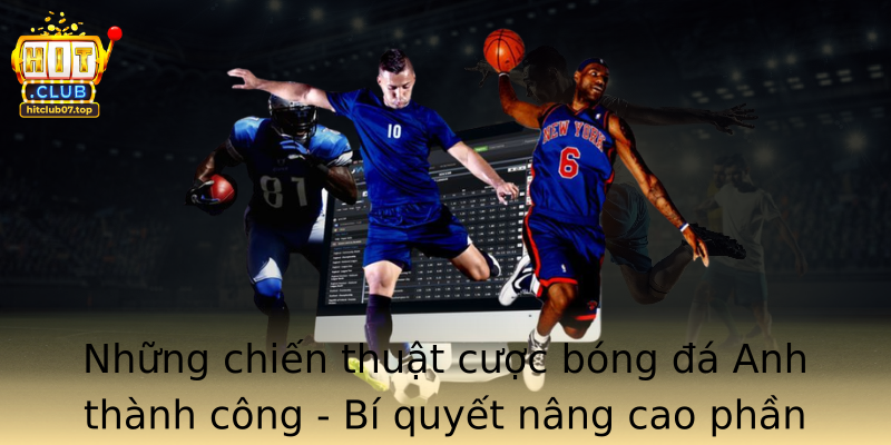 Strongnhung Chien Thuat Cuoc Bong A Anh Thanh Cong Bi Quyet Nang Cao Phan Thang Voi Hitclubstrong