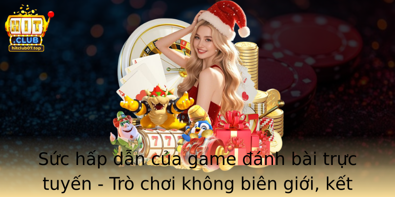 Sức hấp dẫn của game đánh bài trực tuyến - Trò chơi không biên giới, kết nối mọi người