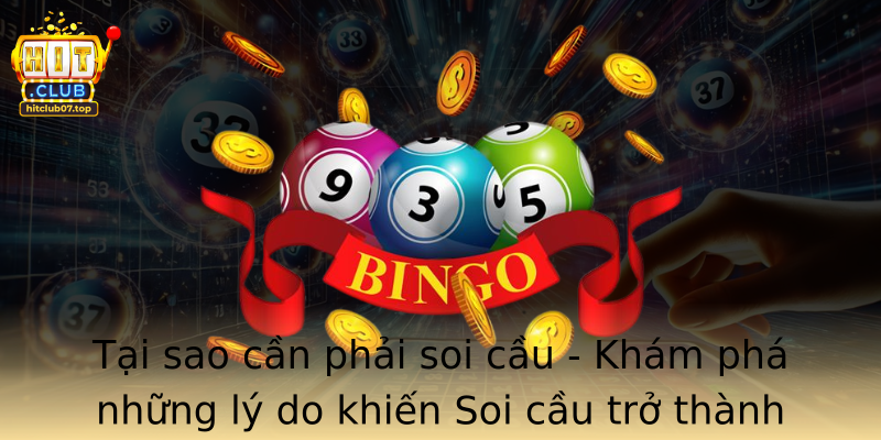 Tại sao cần phải soi cầu - Khám phá những lý do khiến Soi cầu trở thành cẩm nang không thể thiếu