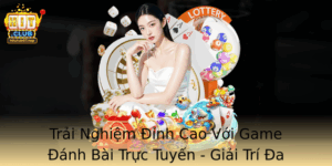 Trai Nghiem Inh Cao Voi Game Anh Bai Truc Tuyen Giai Tri A Dang Thuan Tien Moi Luc Moi Noi