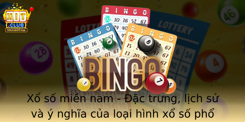 Xổ số miền nam - Đặc trưng, lịch sử và ý nghĩa của loại hình xổ số phổ biến nhất miền Nam Việt Nam